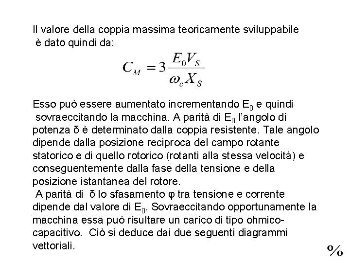 Il valore della coppia massima teoricamente sviluppabile è dato quindi da: Esso può essere