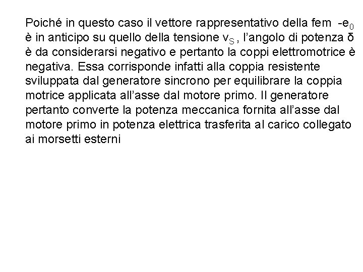 Poiché in questo caso il vettore rappresentativo della fem -e 0 è in anticipo