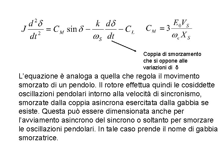 Coppia di smorzamento che si oppone alle variazioni di δ L’equazione è analoga a