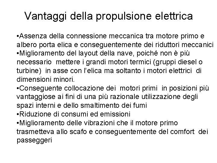 Vantaggi della propulsione elettrica • Assenza della connessione meccanica tra motore primo e albero