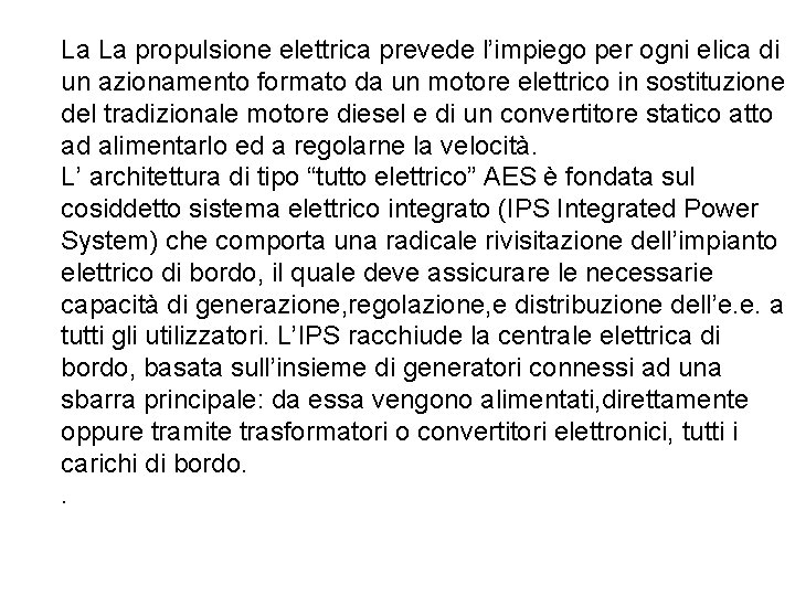 La La propulsione elettrica prevede l’impiego per ogni elica di un azionamento formato da