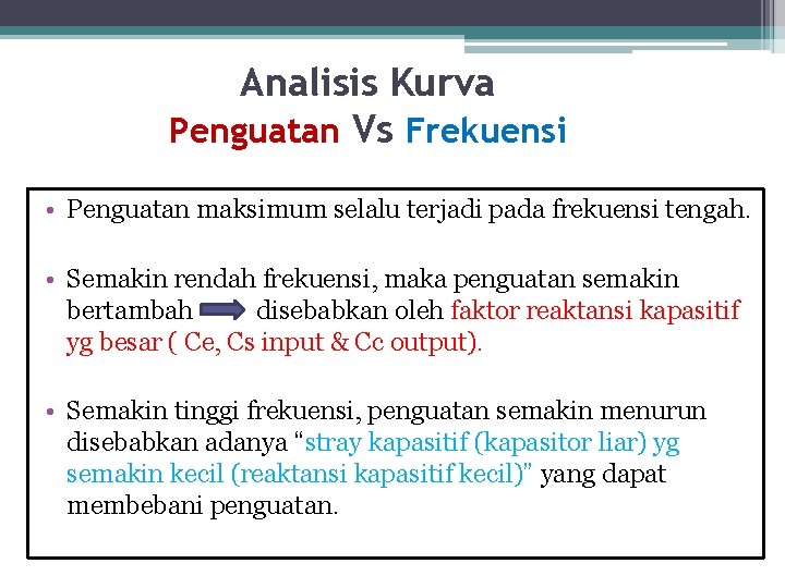 Analisis Kurva Penguatan Vs Frekuensi • Penguatan maksimum selalu terjadi pada frekuensi tengah. •