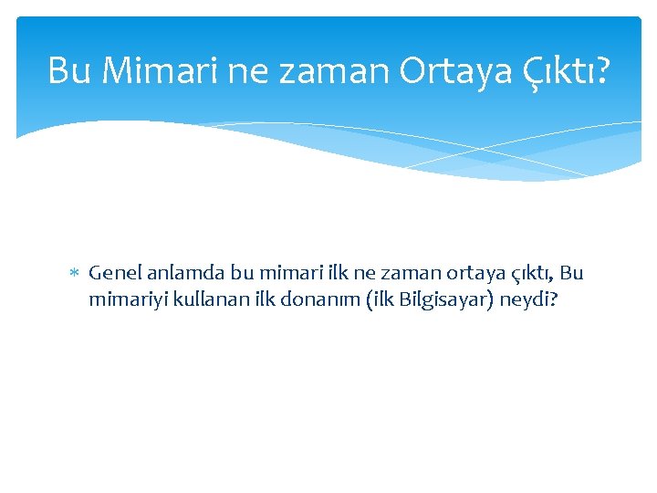 Bu Mimari ne zaman Ortaya Çıktı? Genel anlamda bu mimari ilk ne zaman ortaya