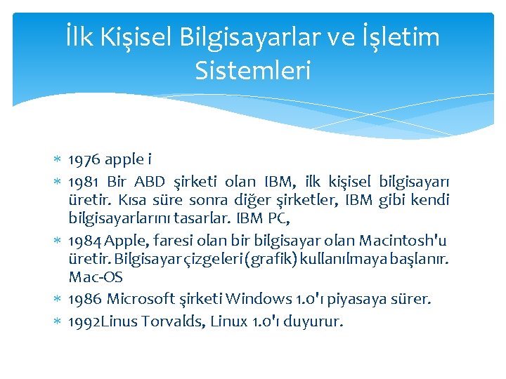 İlk Kişisel Bilgisayarlar ve İşletim Sistemleri 1976 apple i 1981 Bir ABD şirketi olan