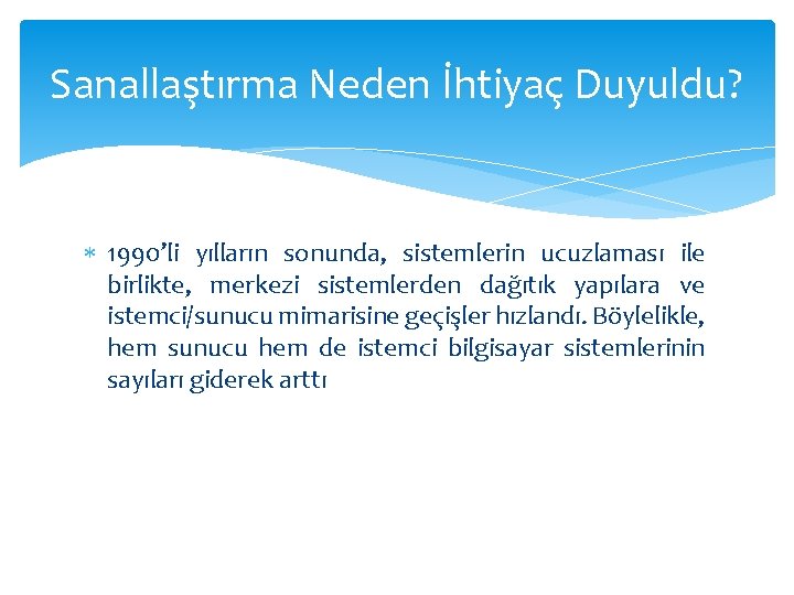 Sanallaştırma Neden İhtiyaç Duyuldu? 1990’li yılların sonunda, sistemlerin ucuzlaması ile birlikte, merkezi sistemlerden dağıtık