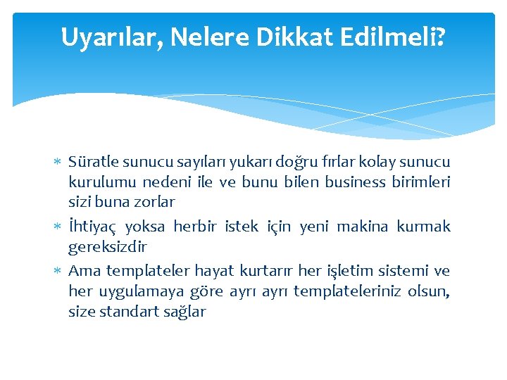 Uyarılar, Nelere Dikkat Edilmeli? Süratle sunucu sayıları yukarı doğru fırlar kolay sunucu kurulumu nedeni