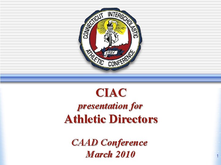 Athletic Directors Workshop March 2010 New Athletic Directors Workshop CIAC presentation for Athletic Directors