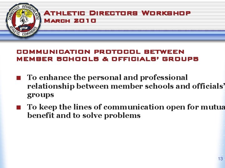 Athletic Directors Workshop March 2010 COMMUNICATION PROTOCOL BETWEEN MEMBER SCHOOLS & OFFICIALS’ GROUPS ¢