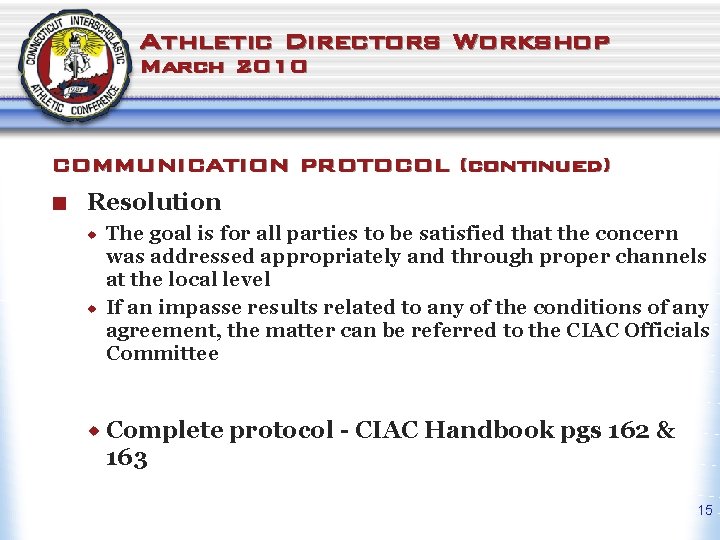 Athletic Directors Workshop March 2010 COMMUNICATION PROTOCOL (continued) ¢ Resolution ® ® The goal