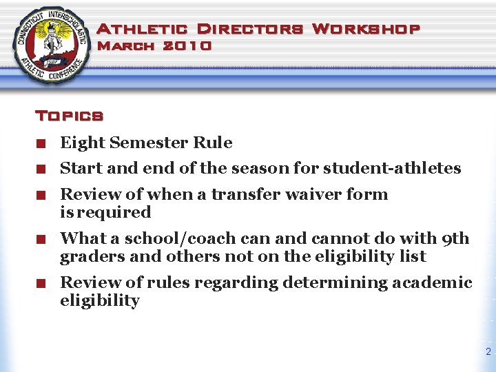 Athletic Directors Workshop March 2010 Topics ¢ Eight Semester Rule ¢ Start and end