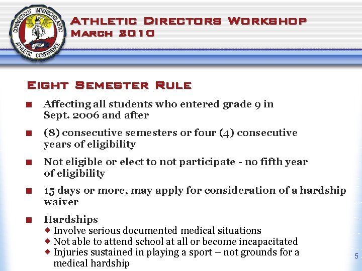 Athletic Directors Workshop March 2010 Eight Semester Rule ¢ Affecting all students who entered