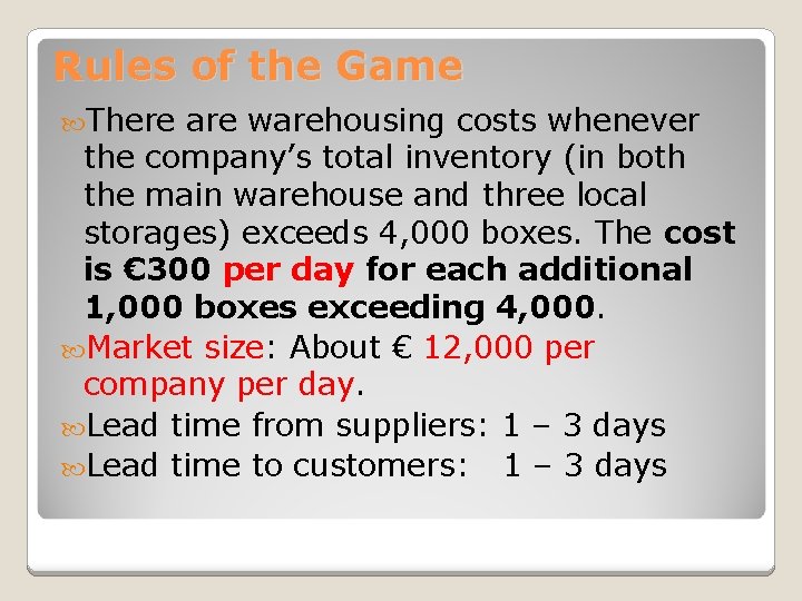 Rules of the Game There are warehousing costs whenever the company’s total inventory (in Rules of the Game There are warehousing costs whenever the company’s total inventory (in