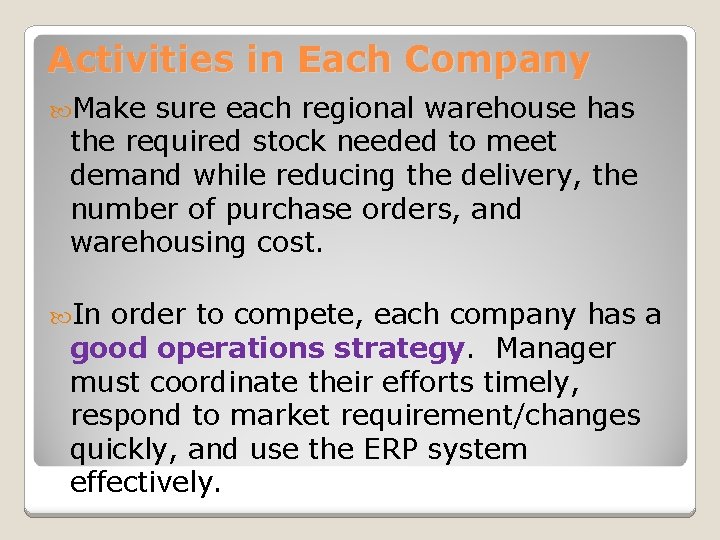 Activities in Each Company Make sure each regional warehouse has the required stock needed Activities in Each Company Make sure each regional warehouse has the required stock needed