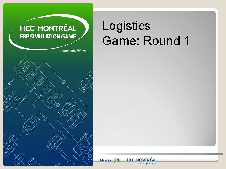 Logistics Game: Round 1 Logistics Game: Round 1