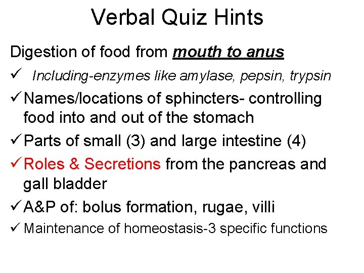 Verbal Quiz Hints Digestion of food from mouth to anus ü Including-enzymes like amylase, Verbal Quiz Hints Digestion of food from mouth to anus ü Including-enzymes like amylase,