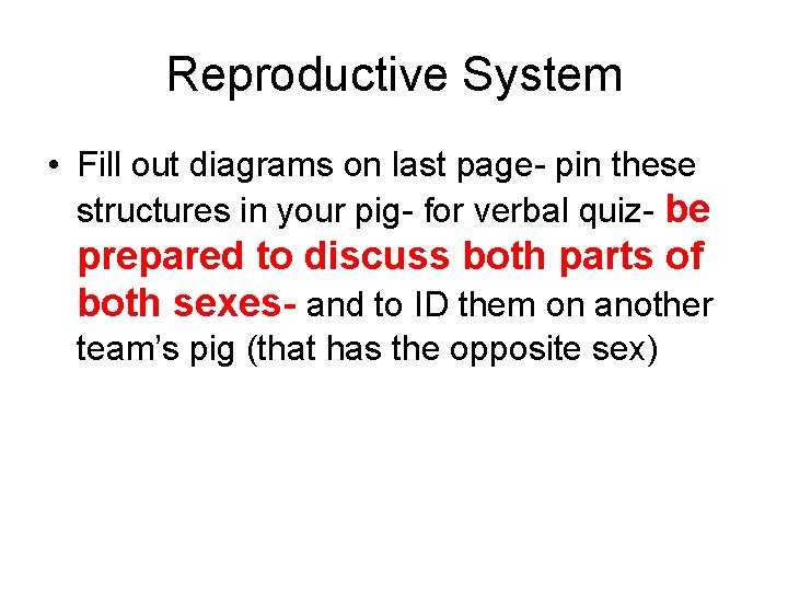 Reproductive System • Fill out diagrams on last page- pin these structures in your