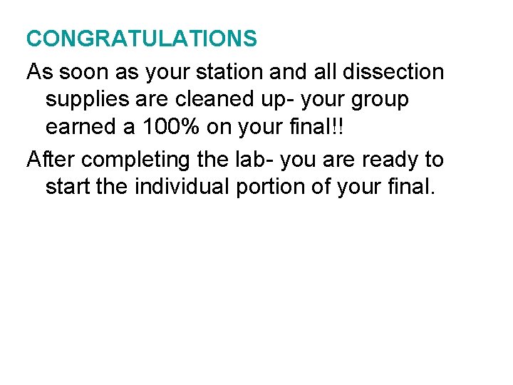 CONGRATULATIONS As soon as your station and all dissection supplies are cleaned up- your