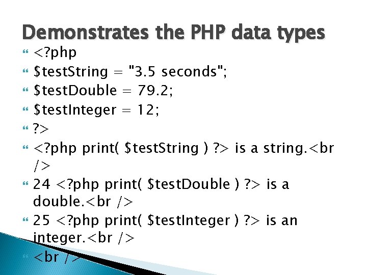 Demonstrates the PHP data types <? php $test. String = "3. 5 seconds"; $test.