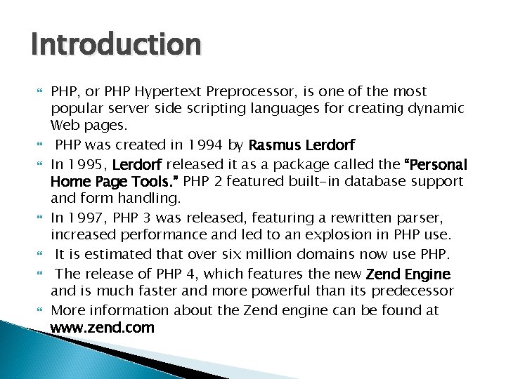 Introduction PHP, or PHP Hypertext Preprocessor, is one of the most popular server side