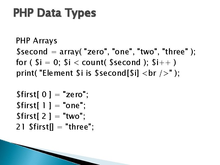 PHP Data Types PHP Arrays $second = array( "zero", "one", "two", "three" ); for