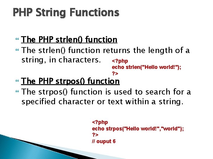 PHP String Functions The PHP strlen() function The strlen() function returns the length of
