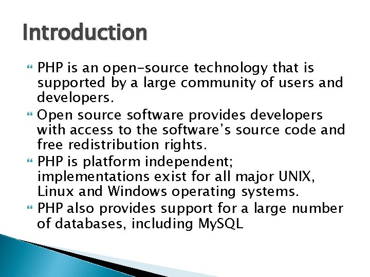 Introduction PHP is an open-source technology that is supported by a large community of