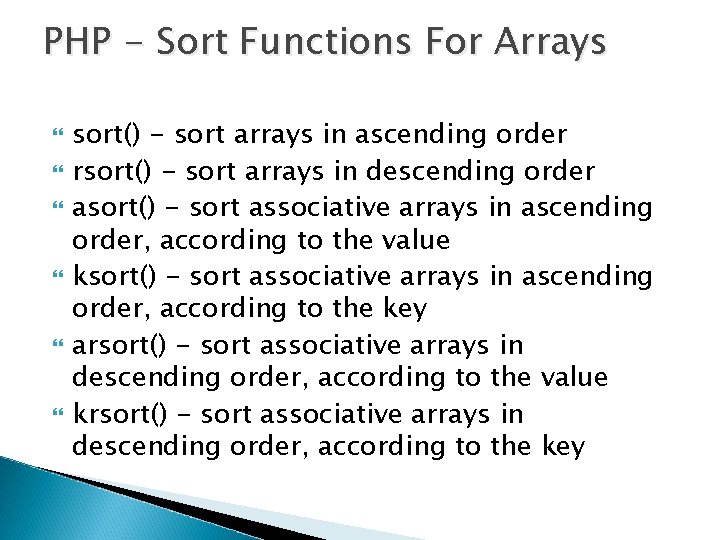PHP - Sort Functions For Arrays sort() - sort arrays in ascending order rsort()