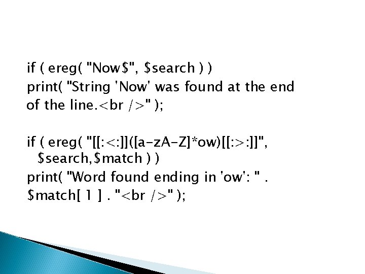 if ( ereg( "Now$", $search ) ) print( "String 'Now' was found at the