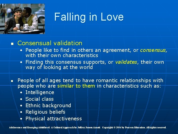 Falling in Love n Consensual validation • People like to find in others an