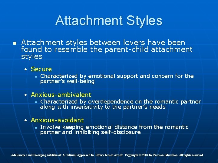 Attachment Styles n Attachment styles between lovers have been found to resemble the parent-child