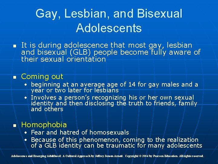Gay, Lesbian, and Bisexual Adolescents n n It is during adolescence that most gay,