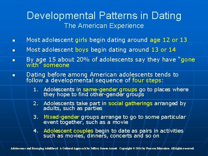Developmental Patterns in Dating The American Experience n Most adolescent girls begin dating around
