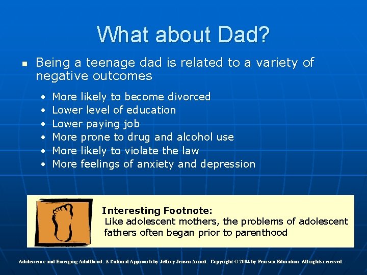 What about Dad? n Being a teenage dad is related to a variety of