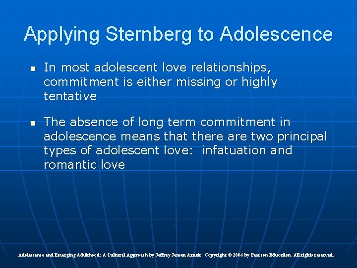 Applying Sternberg to Adolescence n n In most adolescent love relationships, commitment is either