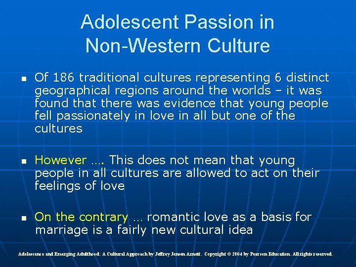 Adolescent Passion in Non-Western Culture n n n Of 186 traditional cultures representing 6