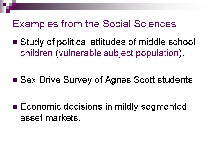 Examples from the Social Sciences n Study of political attitudes of middle school children