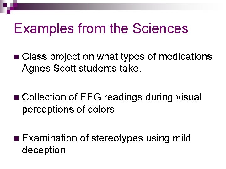 Examples from the Sciences n Class project on what types of medications Agnes Scott