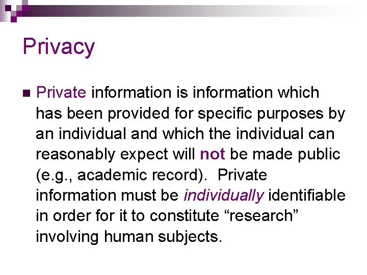 Privacy n Private information is information which has been provided for specific purposes by