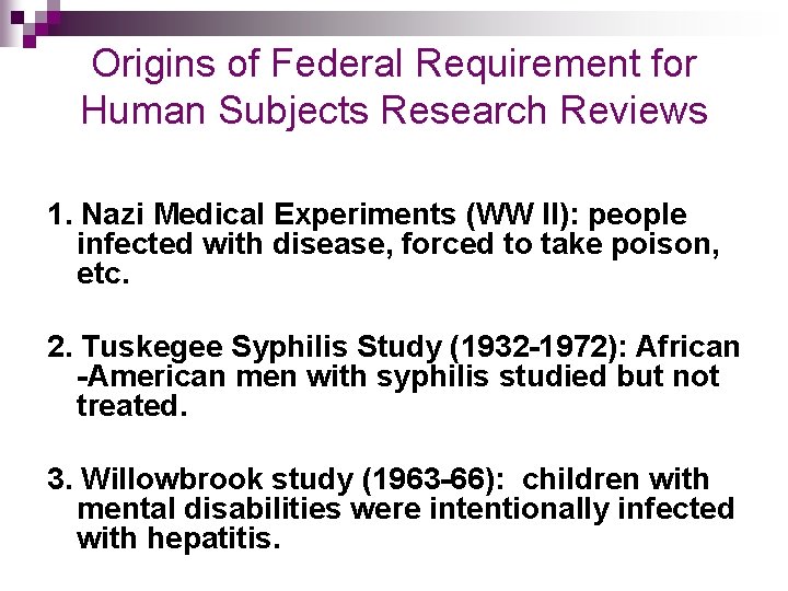 Origins of Federal Requirement for Human Subjects Research Reviews 1. Nazi Medical Experiments (WW