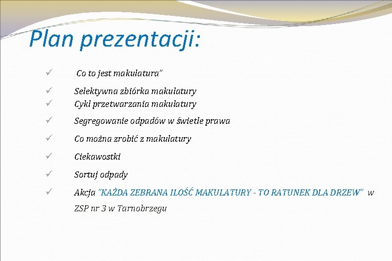 Plan prezentacji: ü Co to jest makulatura” ü ü Selektywna zbiórka makulatury Cykl przetwarzania