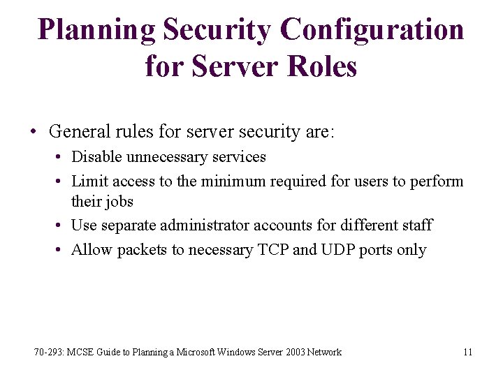 Planning Security Configuration for Server Roles • General rules for server security are: •