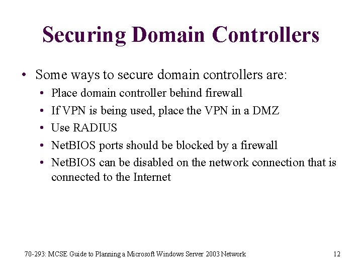 Securing Domain Controllers • Some ways to secure domain controllers are: • • •