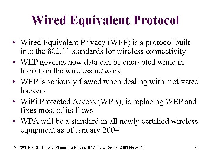 Wired Equivalent Protocol • Wired Equivalent Privacy (WEP) is a protocol built into the