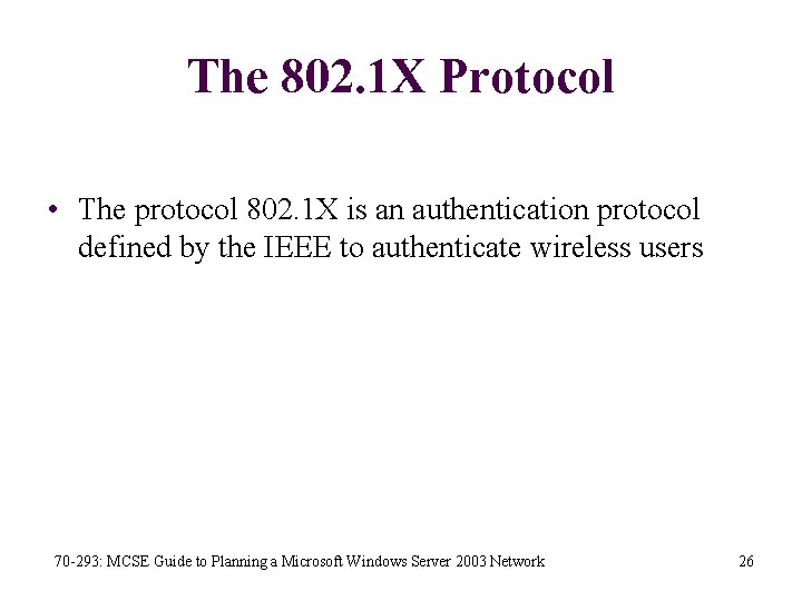 The 802. 1 X Protocol • The protocol 802. 1 X is an authentication