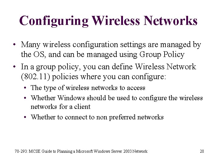 Configuring Wireless Networks • Many wireless configuration settings are managed by the OS, and
