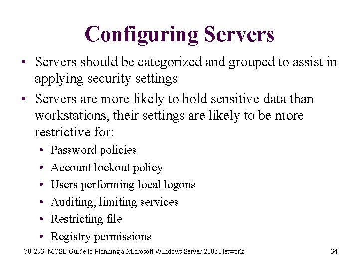 Configuring Servers • Servers should be categorized and grouped to assist in applying security