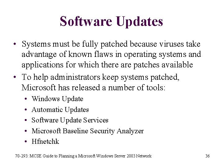 Software Updates • Systems must be fully patched because viruses take advantage of known