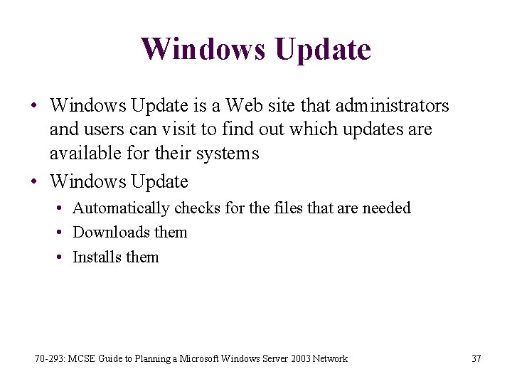 Windows Update • Windows Update is a Web site that administrators and users can