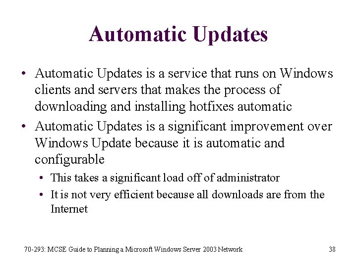 Automatic Updates • Automatic Updates is a service that runs on Windows clients and