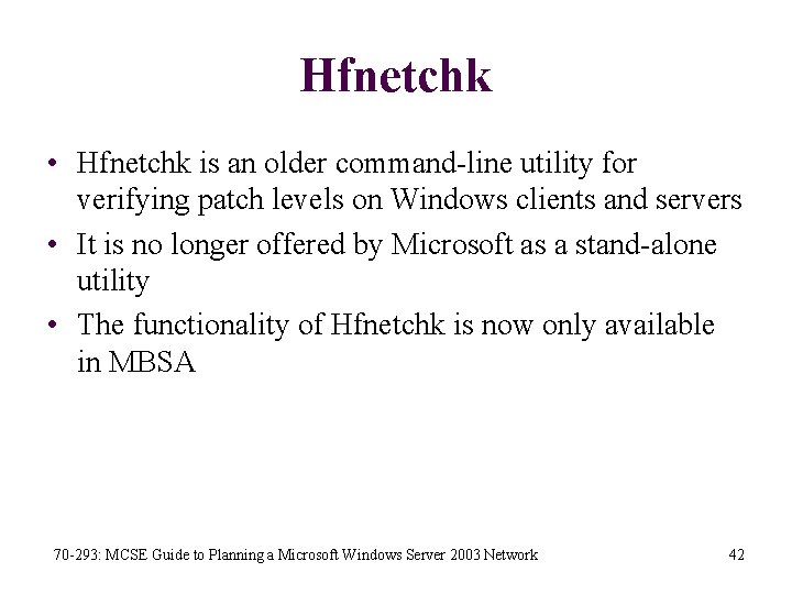 Hfnetchk • Hfnetchk is an older command-line utility for verifying patch levels on Windows